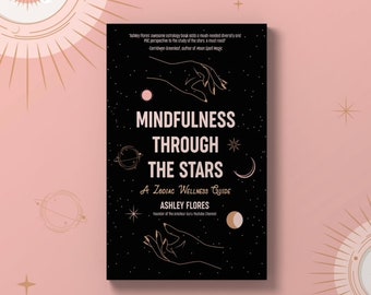 Mindfulness Through the Stars: A Zodiac Wellness Guide