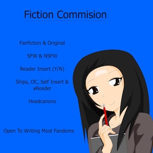 May include: A digital illustration of a woman with black hair, wearing a gray shirt, holding a red pencil and a notebook. The text on the image reads "Fiction Commision", "Fanfiction & Original", "SFW & NSFW", "Reader Insert (Y/N)", "Ships, OC, Self Insert & xReader", "Headcanons", and "Open To Writing Most Fandoms".