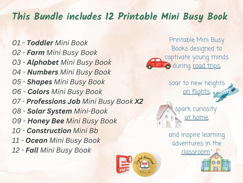 May include: A printable mini busy book bundle with 12 different themes, including toddler, farm, alphabet, numbers, shapes, colors, professions, solar system, honey bee, construction, ocean, and fall. The image includes text that says "This Bundle includes 12 Printable Mini Busy Book" and "Printable Mini Busy Books designed to captivate young minds during road trips. soar to new heights on flights. spark curiosity at home. and inspire learning adventures in the classroom."
