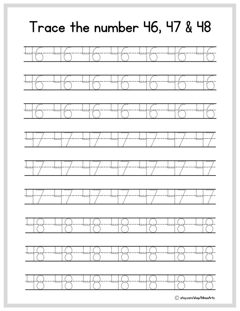 May include: A black and white printable worksheet with dotted lines for tracing the numbers 46, 47, and 48.  The worksheet is designed for children learning to write numbers.