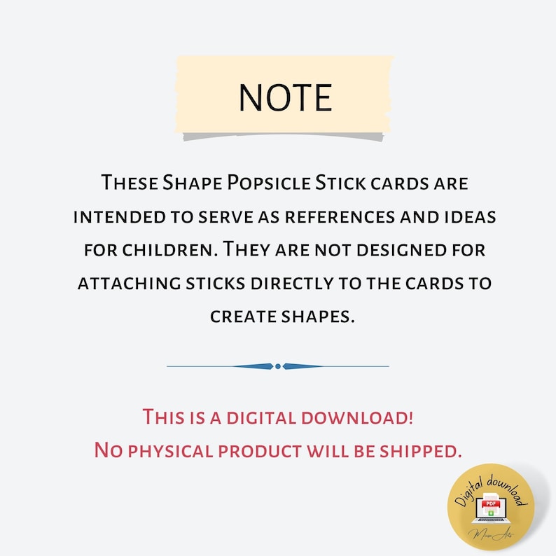 May include: A digital download for printable popsicle stick shape cards. The text reads "These shape popsicle stick cards are intended to serve as references and ideas for children. They are not designed for attaching sticks directly to the cards to create shapes. This is a digital download! No physical product will be shipped."