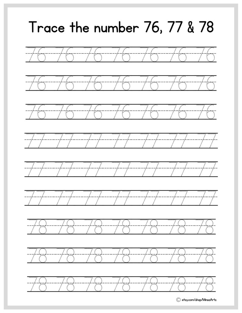 May include: A printable worksheet for tracing the numbers 76, 77, and 78. The worksheet has multiple lines for practicing writing each number.