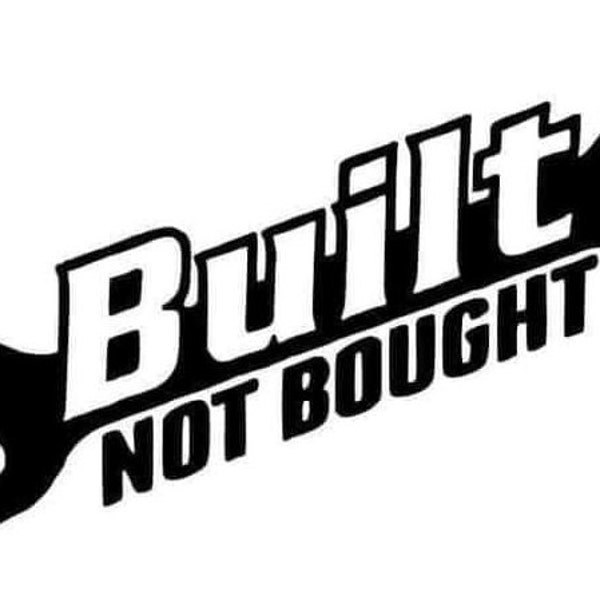 Built not bought SVG, Automotive Decal cut file svg, Built Not Bought Car Decal Sticker, Car Decal, Window Car Decal