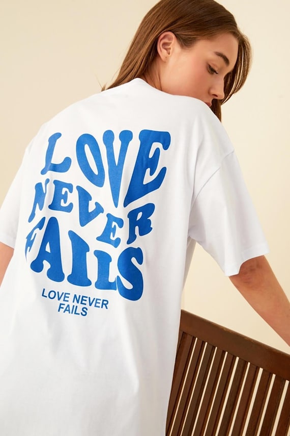 Love never fails t shirt deals