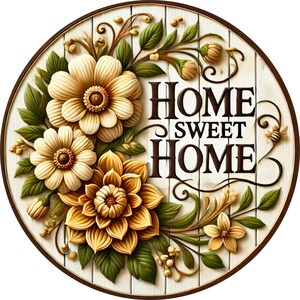 May include: Round wooden sign with a brown border, featuring the words "HOME SWEET HOME" in dark brown. The sign is decorated with cream and yellow flowers, green leaves, and a small bee.