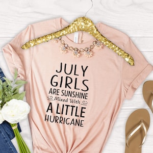 July Girls Are Sunshine Mixed With A Little Hurricane Shirt, July Birthday Shirt, July Girl Shirt, Funny Birthday Shirt, Birthday Gift Women