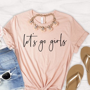 Let's Go Girls Shirt, Girls Trip Shirt, Shania Twain Concert Tees, Womens Shirt, Camping Weekend Shirt, Nashville Shirt, Country Music Shirt