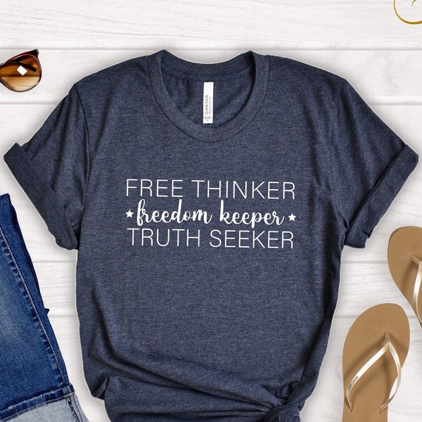 Free Thinker Shirt, Freedom Keeper T Shirt, Truth Seeker T-Shirt, 4 Of July Tops, Medical Freedom Shirts, Conservative Shirt, Fourth Of July