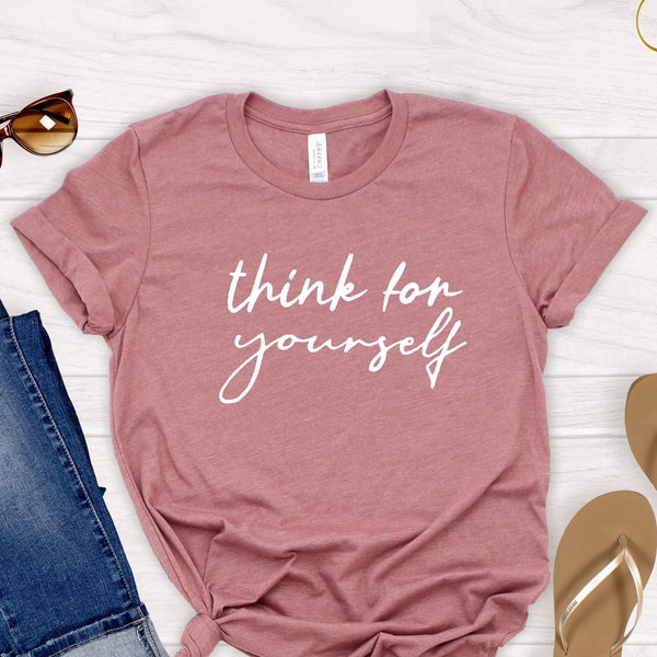 Think For Yourself Shirt For Woman, Free Thinker T-Shirts, Conservative Shirts, American Patriot Tees, Republican Tops, Motivational T Shirt