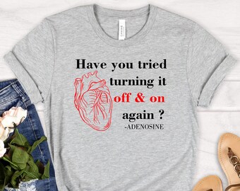 Have You Tried Turning It Off & On Again Shirt, Customizable Nurse Name Shirts, Anatomical Heart Tshirt, Graduation Gift For Nursing Student