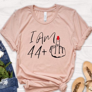 Custom Birthday T-Shirt, I Am 44 Plus Middle Finger Shirt, I Am 44+ Middle Finger Tshirt, Personalized Birthday Shirts, Birthday Shirt Women