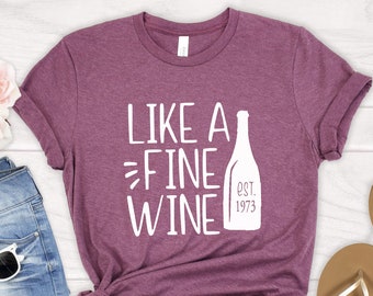 50th Birthday Wine Shirt: Like A Fine Wine, Est 1973