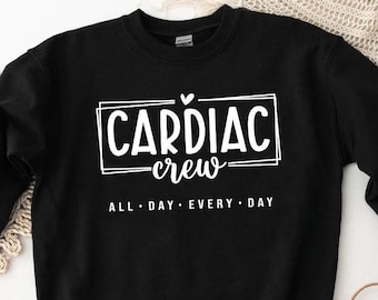 Cardiac Crew Sweatshirt: Cardiology Nurse, CICU Tech Gift
