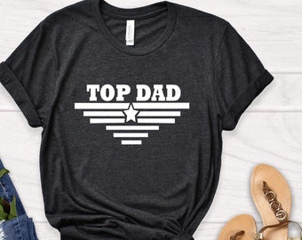 Top Dad Shirt, Men's Top Dad, Dad Tshirt For Fathers, Fathers Day Gift, Gift For Dad, Funny Dad Shirt, Birthday Shirt for Fathers, Daddy Tee