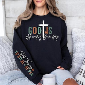 God Is Still Writing Your Story Sweatshirt, Christian Hoodie, Faith Sweatshirt, Inspirational Quotes Sweater, Self Love Club Sweatshirt