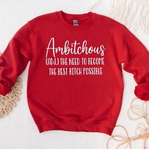 Ambitchous Sweatshirt: Funny Crewneck, Empowerment Gift image 6