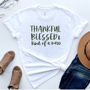 Thankful, Blessed, & Kind of a Mess | T-shirt
