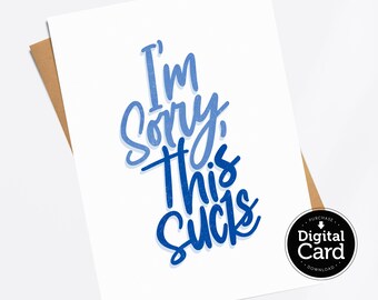 Printable I'm Sorry This Sucks Card, Empathy, Sympathy Digital Download