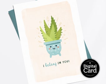 印刷可能な「I Beleaf In You」カード、励まし、同情、植物のしゃれカードのダウンロード