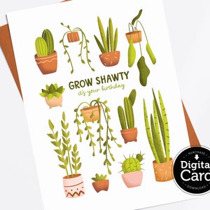 DRUCKBARE Pun Plant Birthday Karte, Sofort Download, Funny Grow Shawty Karte