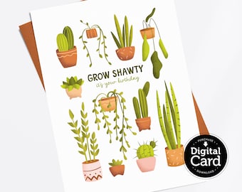 PRINTABLE Pun Plant Birthday Card, Instant Download, Funny Grow Shawty Card