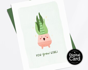 IMPRIMIBLE You Grow Girl Tarjeta de felicitación, descarga instantánea, Plant Pun Encouragement Celebration Imprimible