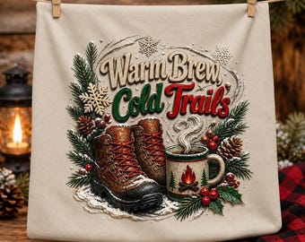 Christmas Hiking PNG Warm Brew Cold Trails Sublimation Hiking Boots Coffee Winter Instant Download Outdoors Adventure Digital Download File