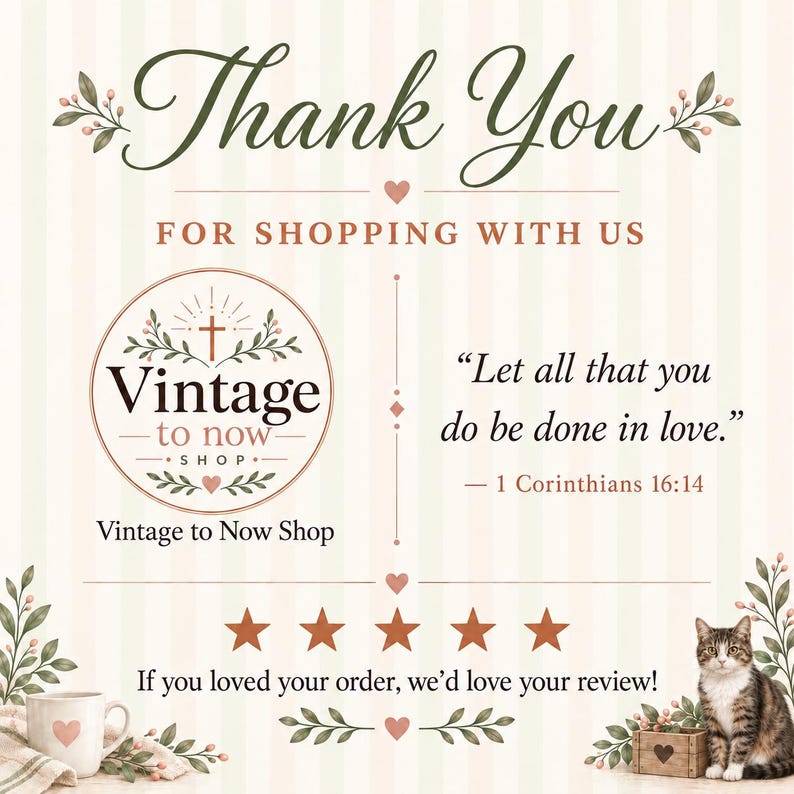 May include: A thank you card with a light striped background featuring the text Thank You For Shopping With Us, a Vintage to Now Shop logo, the quote Let all that you do be done in love, five orange stars, and a small tabby cat illustration.