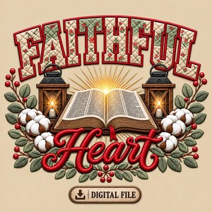 May include: A digital graphic featuring the text FAITHFUL HEART in red and quilted green patterns. An open book sits between two lit lanterns, surrounded by cotton bolls, green leaves, and red berries. A button below reads DIGITAL FILE.