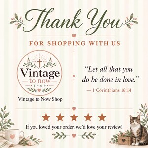 May include: A thank you card with a light striped background featuring the text Thank You For Shopping With Us, a Vintage to Now Shop logo, the quote Let all that you do be done in love, five orange stars, and a small tabby cat illustration.