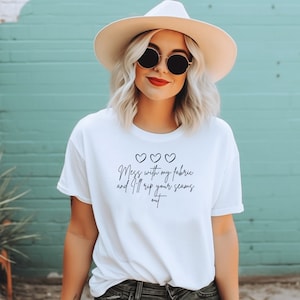 Mess With My Fabric Funny Quilter Sewing Shirt, Sewing T-Shirt, Quilting Lover Shirt, Funny Quilter Gift, Gift for Quilter