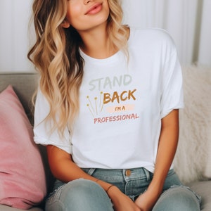Stand Back I'm a Professional Funny Quilter Sewing Shirt, Sewing T-Shirt, Funny Quilter Gift, Gift for Quilter