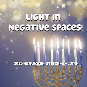 COMPLETE 2025 Hanukkah "Light in Negative Spaces" Stitch-A-Long Cross Stitch Pattern