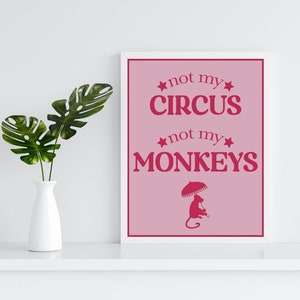 Not My Circus, Not My Monkeys Digital Print | Wall Art