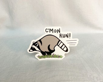 Cmon Run! | Raccoon Sticker