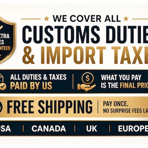 May include: A graphic banner featuring gold and black text that reads WE COVER ALL CUSTOMS DUTIES & IMPORT TAXES, ALL DUTIES & TAXES PAID BY US, WHAT YOU PAY IS THE FINAL PRICE, FREE SHIPPING, PAY ONCE, NO SURPRISE FEES LATER, USA, CANADA, UK, EUROPE.