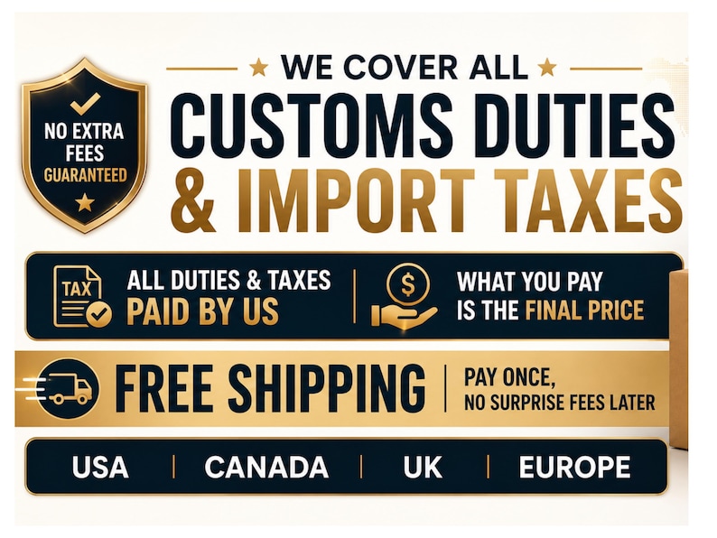 May include: A graphic banner featuring gold and black text that reads WE COVER ALL CUSTOMS DUTIES & IMPORT TAXES, ALL DUTIES & TAXES PAID BY US, WHAT YOU PAY IS THE FINAL PRICE, FREE SHIPPING, PAY ONCE, NO SURPRISE FEES LATER, USA, CANADA, UK, EUROPE.
