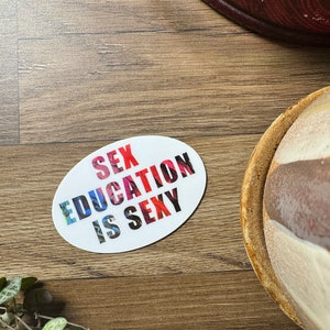 Sex Education is Sexy - 3x2&quot; Waterproof, Vinyl Sticker - Oval Sticker -