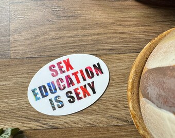 Sex Education is Sexy - 3x2" Waterproof, Vinyl Sticker - Oval Sticker -