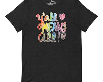 Camiseta unisex de algodón "Y'all Means All": diseño con letras a mano
