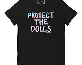 Protect The Dolls - Unisex t-shirt - 4 Colors - XS-5X