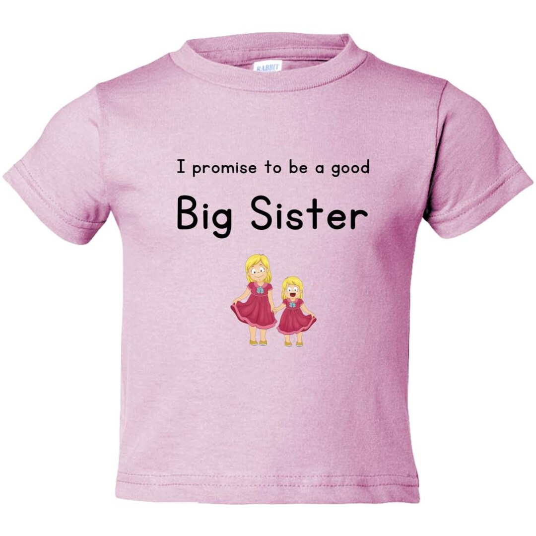 i-promise-to-be-a-good-big-sister-to-my-baby-sister-toddler-etsy