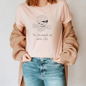 Too Wrapped Up With Life Mummy Halloween Unisex T-Shirt Inspirational Motivational Funny TS000557