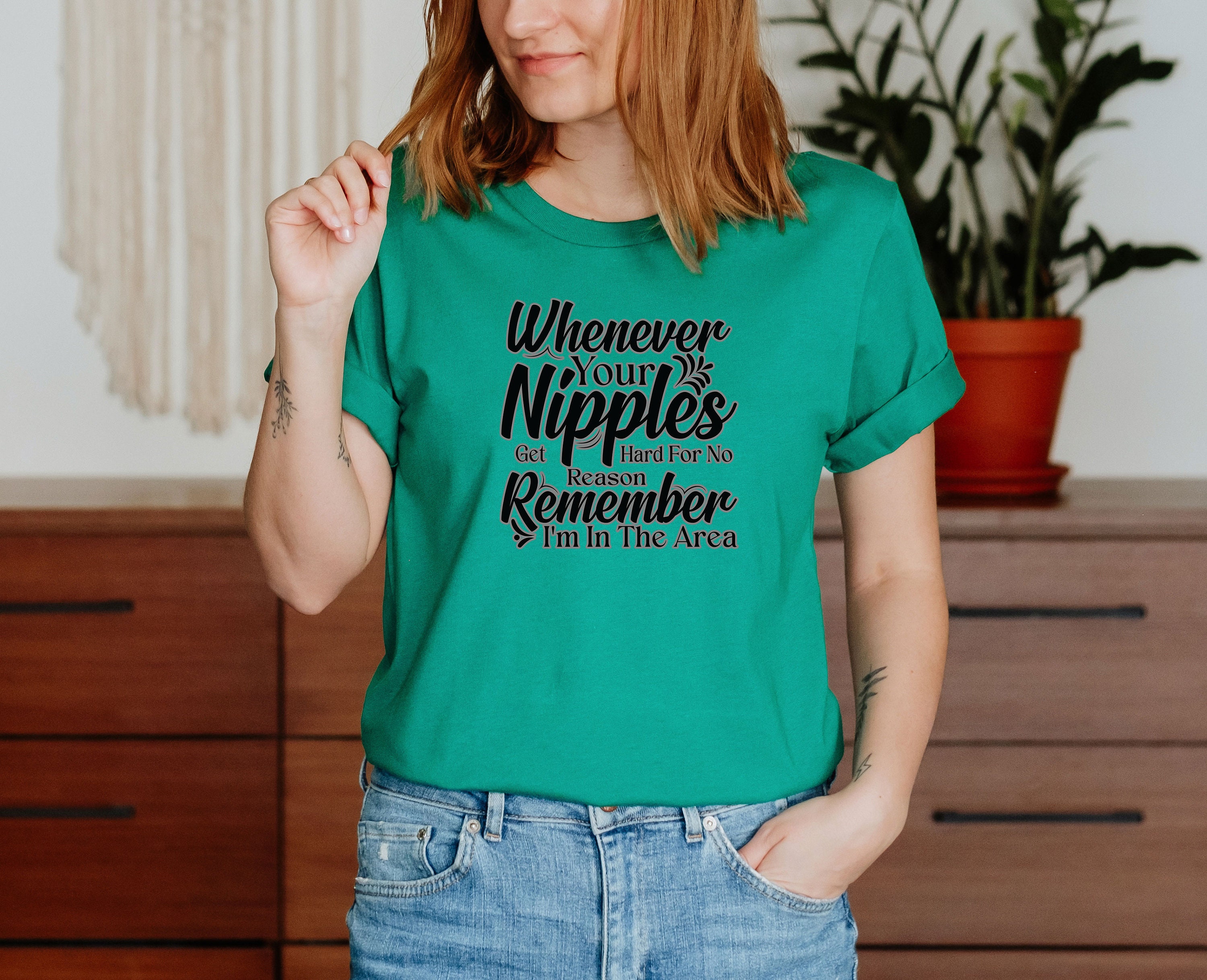 Whenever Your Nipples Get Hard for No Reason Unisex T-shirt Inspirational  Motivational Funny TS000797 