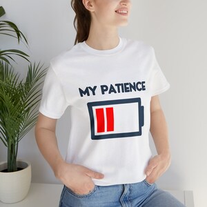 My Patience Low Battery Unisex T-Shirt Inspirational Motivational Funny TS001319