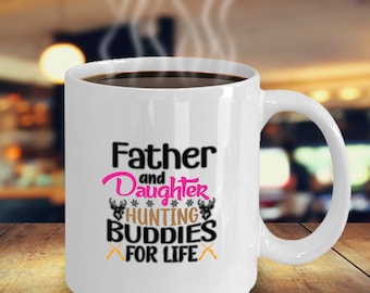 Father And Daughter Hunting Buddies For Life (Deer) Coffee Mug Funny Inspirational Motivational MG001036