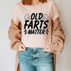 Old Farts Matter Unisex T-Shirt Inspirational Motivational Funny TS000463