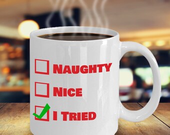 Naughty Nice I Tried Coffee Mug Inspirational Motivational Funny MG000700