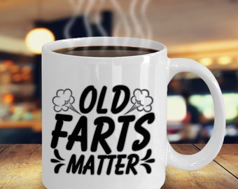 Old Farts Matter Coffee Mug Inspirational Motivational Funny Men Women MGX00463