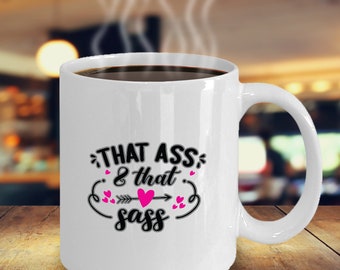 That Ass & That Sass Coffee Mug Funny Inspirational Motivational MG000765